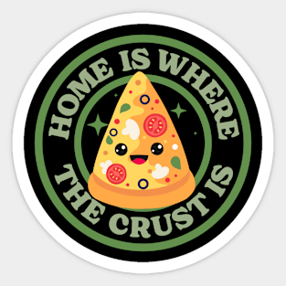 Home Is Where The Crust Is - Pizza Puns Sticker